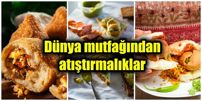 Dünyanın Dört Bir Yanından Mutlaka Denemeniz Gereken ve Damak Çatlatan Lezzetli Atıştırmalıklar