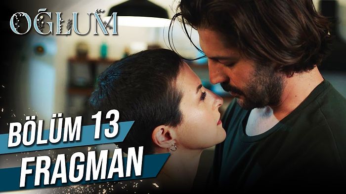 Oğlum 13. Bölüm Fragmanı Yayınlandı! İşte Oğlum Fragman ve Son Bölüm Özeti...