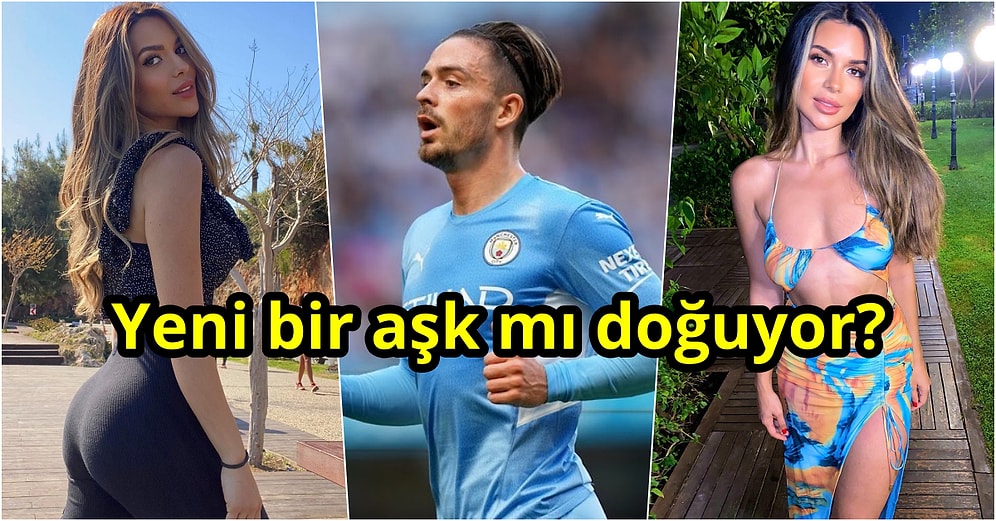 Dünyaca Ünlü Futbolcu Jack Grealish, Aşk Adası'na Katılacak Olan Ekin-Su Cücüloğlu'na Beğeni Yağdırdı