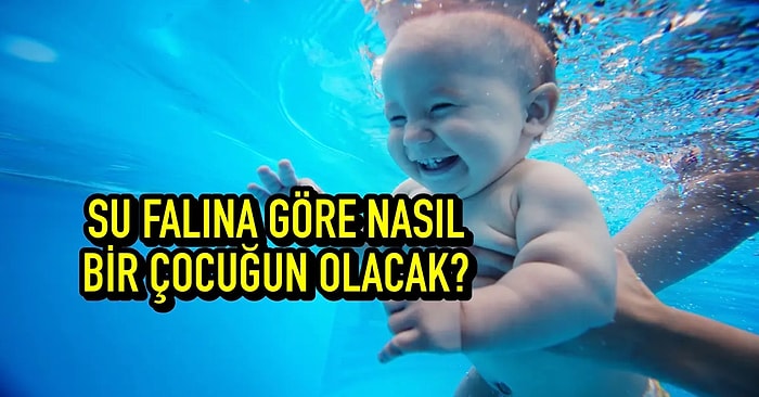 Su Falına Göre Nasıl Bir Çocuğun Olacak?