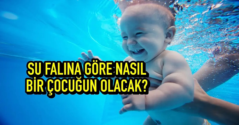 Su Falına Göre Nasıl Bir Çocuğun Olacak?