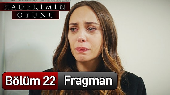 Kaderimin Oyunu 22. Bölüm Fragmanı Yayınlandı! Kaderimin Oyunu Yeni Bölüm Fragmanı ve Son Bölüm Özeti!