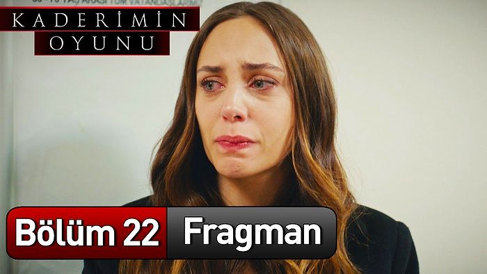 Kaderimin Oyunu 22. Bölüm Fragmanı Yayınlandı! Kaderimin Oyunu Yeni Bölüm Fragmanı ve Son Bölüm Özeti!