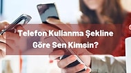 Telefon Kullanma Şekline Göre Sen Kimsin?
