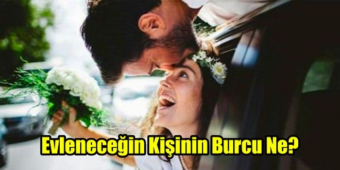 Bize Doğum Tarihini Söyle, Hangi Burçtan Biriyle Evleneceğini Yüzde Yüz Söyleyelim!