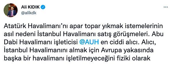 Hemen ardından ortaya bomba bir iddia atıldı. İBB İYİ Parti Meclis Üyesi Ali Kıdık, Atatürk Havalimanı’nı apar topar yıkmak istemelerinin asıl nedeninin İstanbul Havalimanı satış görüşmeleri olduğunu söyledi.