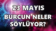 Günlük Burç Yorumuna Göre 23 Mayıs Pazartesi Günün Nasıl Geçecek?