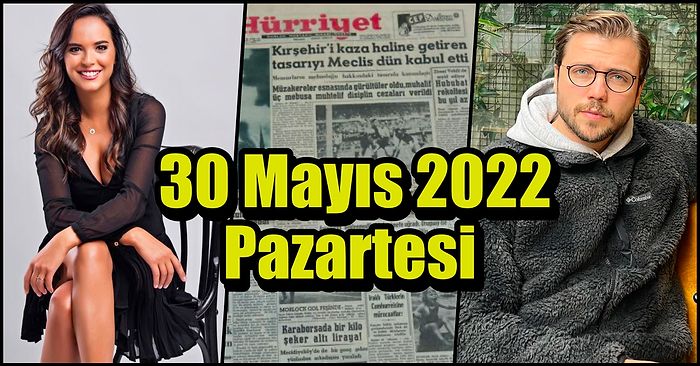 Saatli Maarif Takvimi Ayağınıza Geldi! Tarihte Bugün Ne Oldu: 30 Mayıs