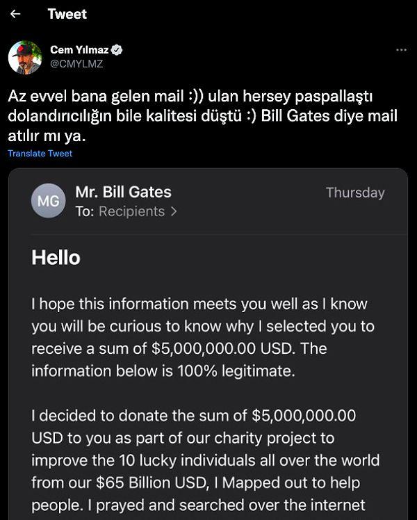 Cem Yılmaz, daha önce kendisini Microsoft'un kurucusu Bill Gates olarak tanıtarak kendisini dolandırmaya çalışan kişileri Twitter'dan ifşa etmişti! :)