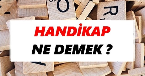 Handikap Ne Demek? TDK Sözlük Anlamı Ne?