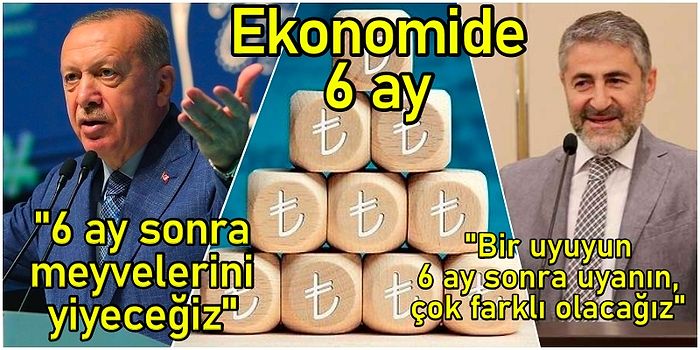 Enflasyon ve Dolar Düşecek, Cari Fazla Verecektik: Türkiye Ekonomisi 6 Ayda Nereden Nereye Geldi?