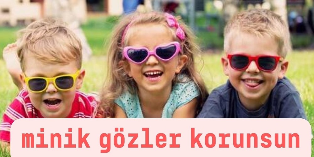 Çocuklarınızın Bayılacağı En İyi Güneş Gözlükleri