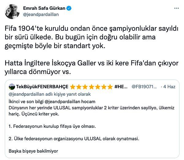 FIFA 1904'te kuruldu ve ondan önceki şampiyonluklar da sayıldı diyor Emrah Safa Gürkan. Bugün için doğru olabilir ama geçmişte böyle bir standart yok diyor.