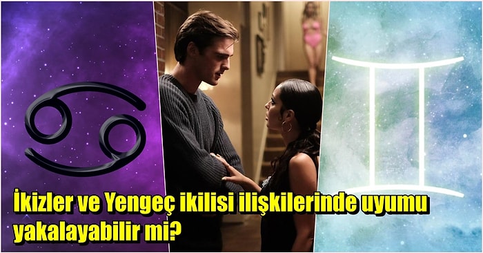 Birbirinin Özelliklerinden Pek Hoşlanmayan İkizler ve Yengeç Burçları Uyumlu mudur?