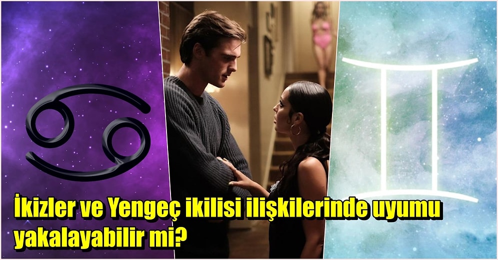 Birbirinin Özelliklerinden Pek Hoşlanmayan İkizler ve Yengeç Burçları Uyumlu mudur?