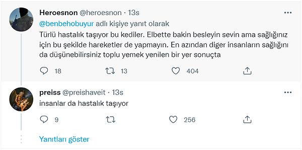 Kedilerin sağlıksız olduğunu ve bunu yapanların kendilerini değilse bile başkalarına saygısı olması gerektiği söylenildi. Gelen cevap ise çok net "İnsanlar da hastalık taşıyor".