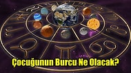 Yaşadığın Şehri ve Yükselen Burcunu Seç Çocuğunun Hangi Burca Sahip Olacağını Söyleyelim!