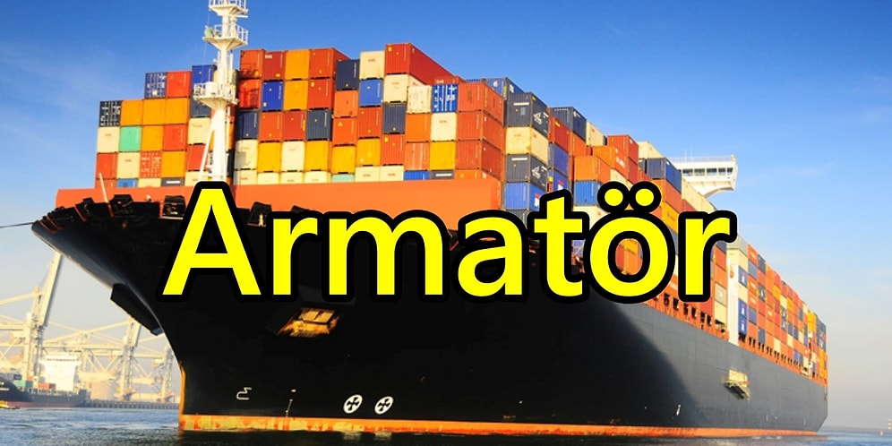 Armatör Olmak İçin Gerekenler Nelerdir? Armatör Ne İş Yapar, Nedir?