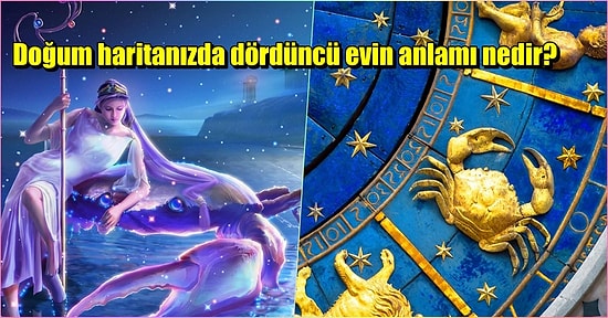 Astrolojide Yengeç Burcunun Evi Olan Dördüncü Ev Nedir ve Hangi Konuları Anlatır?