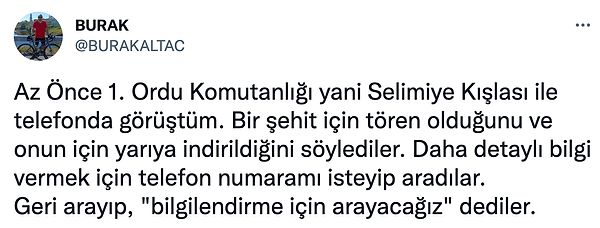 Bir vatandaş da yetkililerle görüştüğünü bunun bir şehit töreni için yapıldığını belirtti. Ardından kendisine geri dönüş sağlanmadığını yazdı.