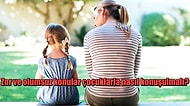 Ebeveynlik 101: Herhangi Bir Travmaya Sebep Olmadan Çocuklarla Zor Konular Nasıl Konuşulmalı?