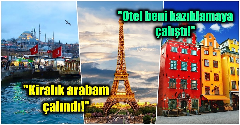 Avrupa Ülkelerini Gezen Turistlerin Pişmanlığın Dibine Vurup "Bir Daha Asla Gitmem!" Dedikleri 15 Ülke