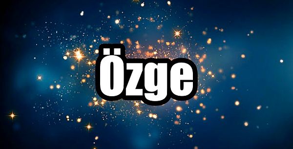 Özge!