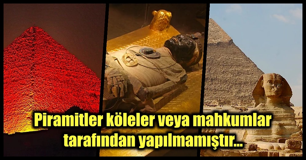 Gizemini Koruyarak Merak Uyandıran Mısır Piramitleri Hakkında Daha Önce Duymadığınız 25 Büyüleyici Gerçek