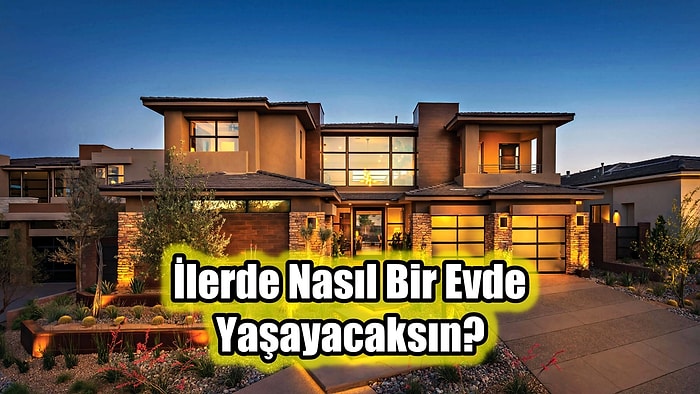 Doğduğun Şehri ve Yükselen Burcunu Seç İlerde Sahip Olacağın Evi Söyleyelim!