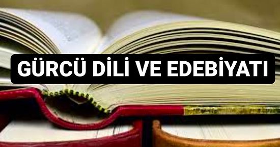 Gürcü Dili ve Edebiyatı 2022 Taban Puanları ve Başarı Sıralaması (4 Yıllık)