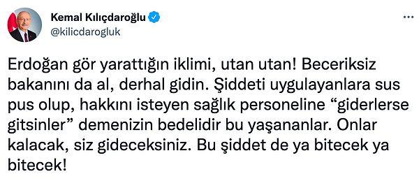 CHP Genel Başkanı da bu acı olayın üstüne Erdoğan ve Koca'ya yüklendi. Erdoğan'ın birkaç ay önce sağlık personeli hakkında sarf ettiği cümleleri hatırlattı.