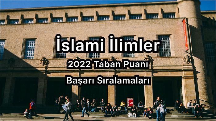 İslami İlimler 2022 Taban Puanları ve Başarı Sıralaması (4 Yıllık)