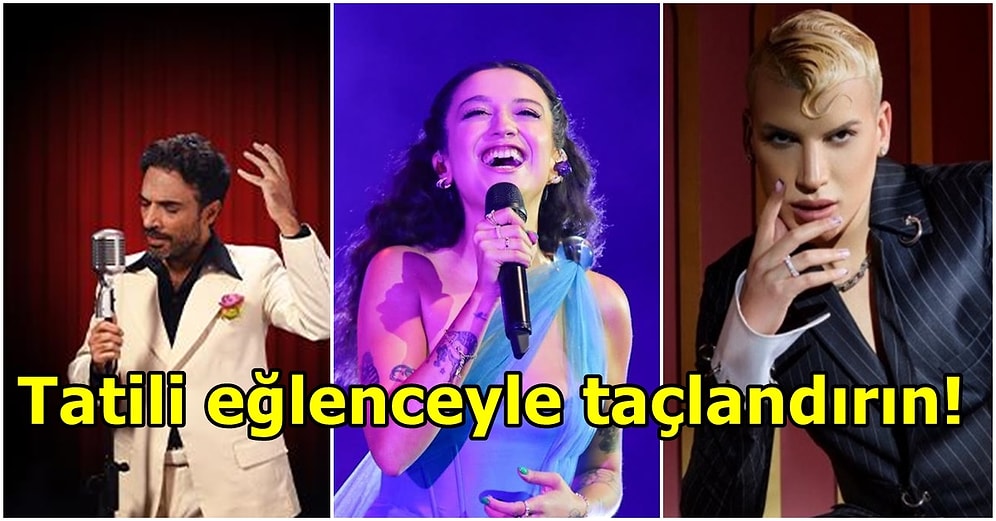 9 Günlük Tatilde Ne Yapsam Diyenler İçin 11-17 Temmuz Haftasının En Keyifli Etkinlikleri