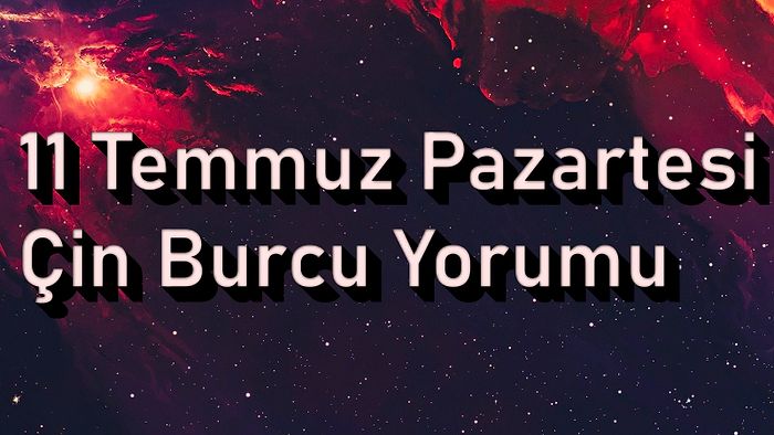 11 Temmuz Pazartesi Çin Burcuna Göre Günün Nasıl Geçecek?