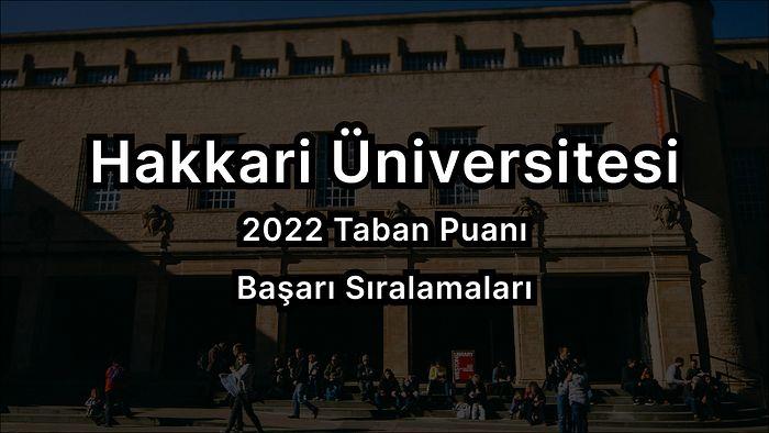 Hakkari Üniversitesi 2022 Taban Puanları ve Başarı Sıralaması