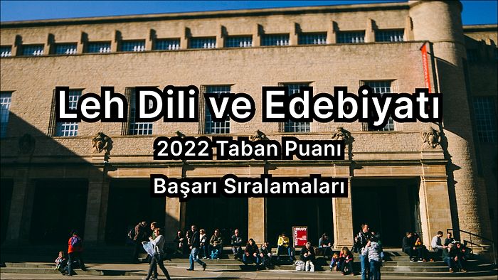 Leh Dili ve Edebiyatı 2022 Taban Puanları ve Başarı Sıralaması (4 Yıllık)