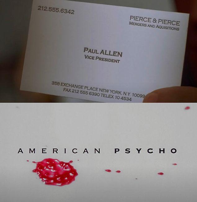 7. American Psycho'da (2000) Paul Allen'ın kartvizitinde kullanılan yazı fontu, filmin açılış ve bitiş jeneriğinde de kullanılan 'Copperplate Gothic' isimli yazı fontudur.