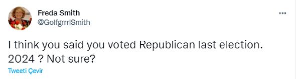 "Sanırım geçen seçimde Cumhuriyetçilere oy verdiğini söyledin. 2024? Emin değil?"