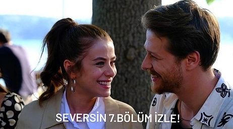 Seversin Son Bölüm İzle: Seversin 7. Bölüm Tek Parça Full İzleme Ekranı