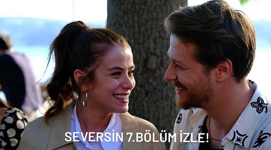 Seversin Son Bölüm İzle: Seversin 7. Bölüm Tek Parça Full İzleme Ekranı