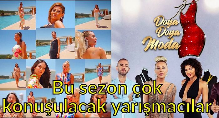 Yaz Sezonuna Damga Vuracak Doya Doya Moda Programının 7 Yarışmacısını Birlikte Tanıyalım