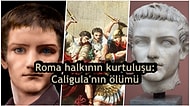 Ensestlikten Yamyamlığa: Dünyanın En Sapkın İnsanı Roma İmparatoru Caligula'nın Yaptıklarına İnanamayacaksınız