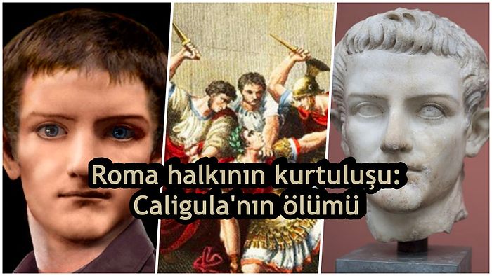 Ensestlikten Yamyamlığa: Dünyanın En Sapkın İnsanı Roma İmparatoru Caligula'nın Yaptıklarına İnanamayacaksınız