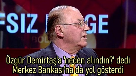 'Şakkanadak' Batırel, Merkez Bankası'nın Faiz Artıracağını Söyledi Özgür Demirtaş'a 'Yarası Olan Gocunur' Dedi