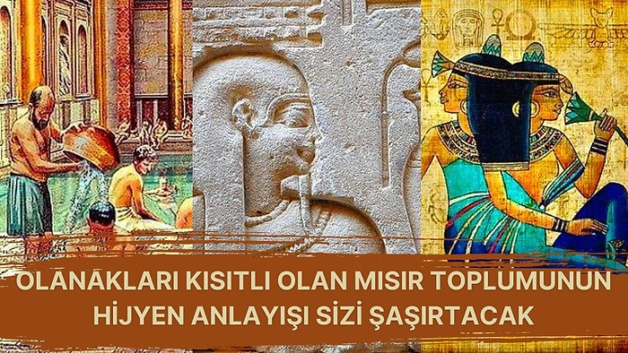 Antik Mısır'daki İnsanların Hijyen Anlayışı Size Tüm Temizlik Bilgilerinizi Sorgulatıp Kültür Şoku Yaşatacak!