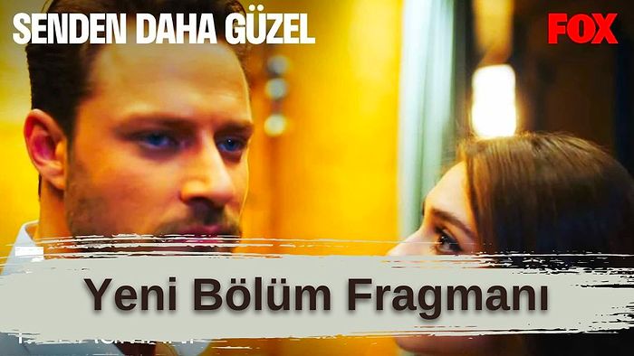 Senden Daha Güzel 7. Bölüm Fragmanı Yayınlandı! "Sizi Öpüşürken Gördüm!"