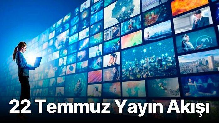 22 Temmuz Cuma TV Yayın Akışı: Bu Akşam Televizyonda Neler Var? FOX, TV8, TRT1, Show TV, Star TV, ATV, Kanal D