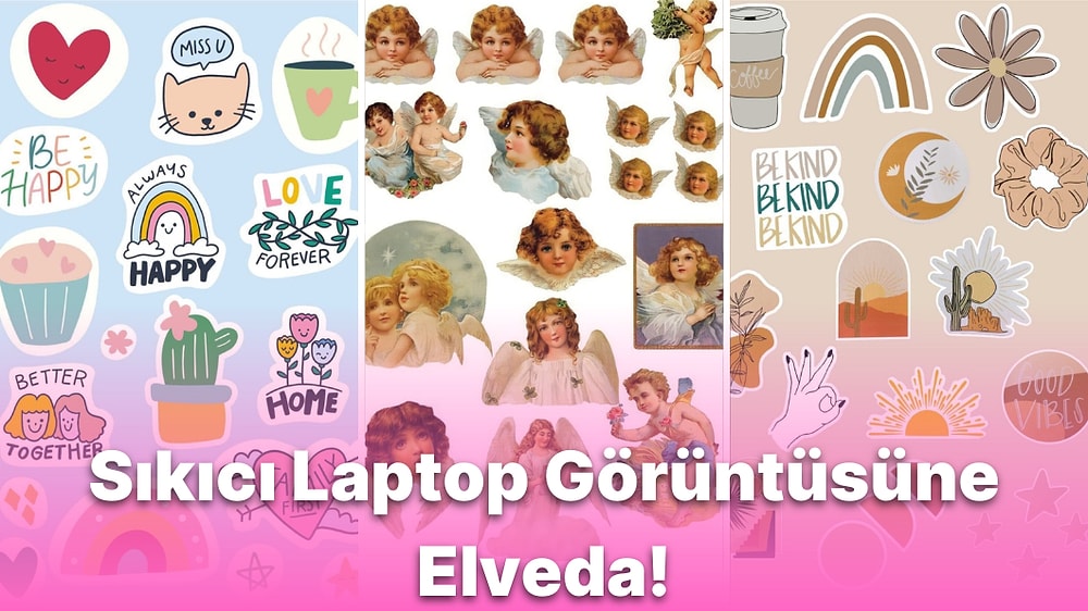 Bilgisayarınıza Baktıkça Modunuzu Yükseltecek Her Zevke Uygun Laptop Stickerları