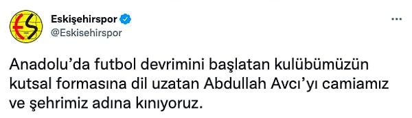 'Anadolu’da futbol devrimini başlatan kulübümüzün kutsal formasına dil uzatan Abdullah Avcı’yı camiamız ve şehrimiz adına kınıyoruz.'