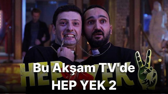 Hep Yek 2 Filmi Konusu Nedir, Nerede Çekildi? Hep Yek 2 Filmi Oyuncuları Kimlerdir?